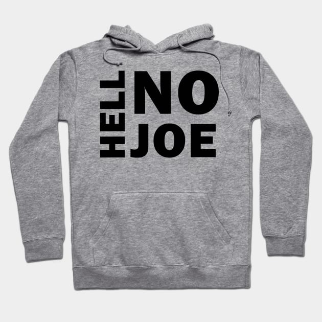 Hell No Joe Hoodie by valentinahramov